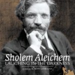 Sholem Aleichem: Laughing in the Darkness